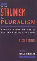 From Stalinism To Pluralism : a Documentary History of Eastern Europe Since 1945 (2ND 96 Edition)
