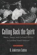 Calling Back the Spirit: Music, Dance, and Cultural Politics in Lowland South Sulawesi Cover