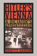 Hitler's Vienna: A Dictator's Apprenticeship