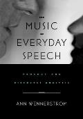 The Music of Everyday Speech: Prosody and Discourse Analysis