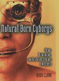 Natural-Born Cyborgs: Minds, Technologies, and the Future of Human Intelligence Cover