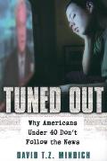 Tuned Out: Why Americans Under 40 Don't Follow the News