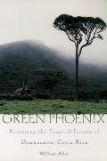 Green Phoenix: Restoring the Tropical Forests of Guanacaste, Costa Rica Cover