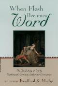 When Flesh Becomes Word: An Anthology of Early Eighteenth-Century Libertine Literature Cover