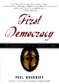 First Democracy: The Challenge of an Ancient Idea