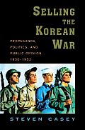 Selling the Korean War: How the Truman Administration Sold America's First "Limited" War