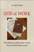God at Work: The History and Promise of the Faith at Work Movement Cover