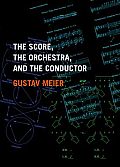 The Score, the Orchestra, and the Conductor