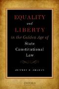Equality and Liberty in the Golden Age of State Constitutional Law