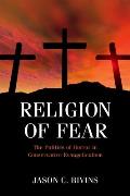 Religion of Fear: The Politics of Horror in Conservative Evangelicalism Cover