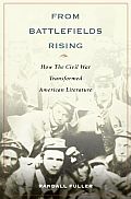 From Battlefields Rising: How the Civil War Transformed American Literature