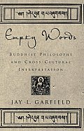 Empty Words: Buddhist Philosophy and Cross-Cultural Interpretation