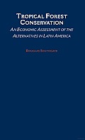Tropical Forest Conservation: An Economic Assessment of the Alternatives in Latin America