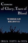 Crowns of Glory, Tears of Blood: The Demerara Slave Rebellion of 1823