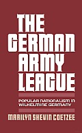 The German Army League: Popular Nationalism in Wilhelmine Germany Cover