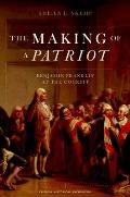 The Making of a Patriot: Benjamin Franklin at the Cockpit (Critical Historical Encounters)