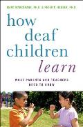 How Deaf Children Learn: What Parents and Teachers Need to Know (Perspectives on Deafness)