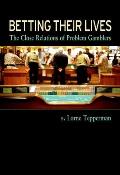 Betting Their Lives: The Close Relations of Problem Gamblers