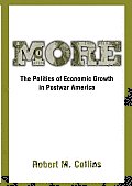 More: The Politics of Economic Growth in Postwar America Robert M. Collins