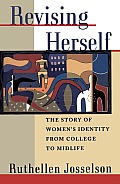 Revising Herself: The Story of Women's Identity from College to Midlife