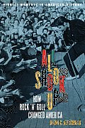 All Shook up: How Rock 'N' Roll Changed America