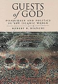 Guests of God: Pilgrimage and Politics in the Islamic World