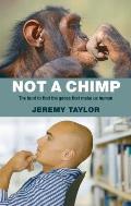 Not a Chimp: The Hunt to Find the Genes That Make Us Human Cover