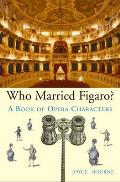 Who Married Figaro?: A Book of Opera Characters