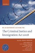 Blackstone's Guide To the Criminal Justice and Immigration Act 2008 (09 Edition)
