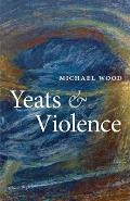 Yeats and Violence (Clarendon Lectures in English Literature)