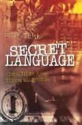 Secret Language: Codes, Tricks, Spies, Thieves, and Symbols