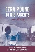 Ezra Pound to His Parents: Letters 1895-1929