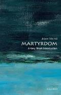 Martyrdom (Very Short Introductions)