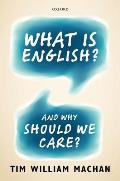 What Is English?: And Why Should We Care?