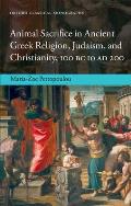 Animal Sacrifice in Ancient Greek Religion, Judaism, and Christianity, 100 BC to Ad 200 (Oxford Classical Monographs)