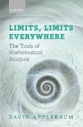 Limits, Limits Everywhere: The Tools of Mathematical Analysis
