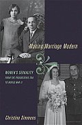 Making Marriage Modern: Women's Sexuality from the Progressive Era to World War II