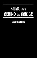 Music from behind the Bridge: Steelband Spirit and Politics in Trinidad and Tobago