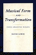 Musical Form and Transformation: Four Analytic Essays