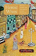 Heroic Wives: Rituals, Stories, and the Virtues of Jain Wifehood