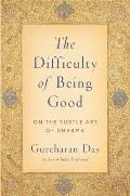 The Difficulty of Being Good: On the Subtle Art of Dharma