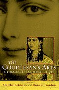 The Courtesan's Arts: Cross-Cultural Perspectives Includes CD