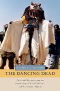 The Dancing Dead: Ritual and Religion Among the Kapsiki/Higi of North Cameroon and Northeastern Nigeria (Oxford Ritual Studies)