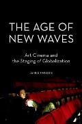 The Age of New Waves: Art Cinema and the Staging of Globalization