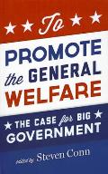 To Promote the General Welfare: The Case for Big Government