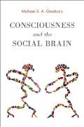 Consciousness and the Social Brain