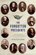The Forgotten Presidents: Their Untold Constitutional Legacy