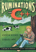 Ruminations on C++: A Decade of Programming Insight and Experience