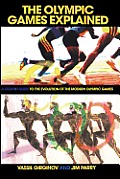 The Olympic Games Explained: A Student Guide to the Evolution of the Modern Olympic Games