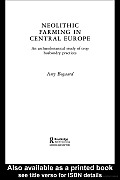 Neolithic Farming in Central Europe: An Archaeobotanical Study of Crop Husbandry Practices Cover